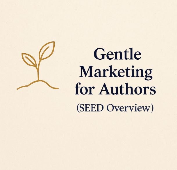 Gentle Marketing for Authors (SEED Overview)